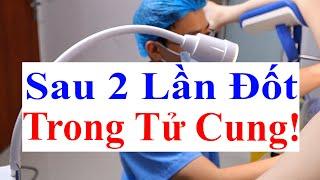 Kết Quả Đốt Sùi Mào Gà Nữ Trong Cổ Tử Cung Sau 2 Lần Điều Trị Đốt Dao Điện Tại Bác Sĩ Sắc Việt Đức