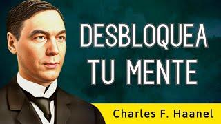 "Conviértete en la persona que deseas ser" - DESBLOQUEA TU MENTE - Charles F. Haanel - AUDIOLIBRO