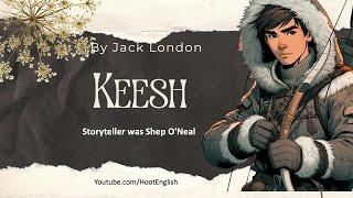 (Slow) Keesh by Jack London: A Simplified Story for English Learners