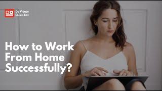 How to Work From Home Successfully?