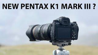 New Pentax K1 Mark III ?