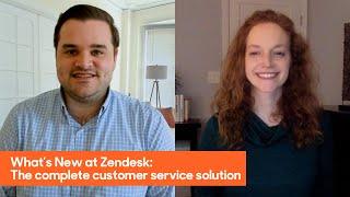 What’s New at Zendesk: The complete customer service solution