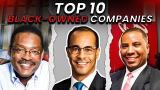 Top 10 Black-Owned Companies Shaping America's Economy