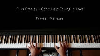 Elvis Presley - Can't help falling in love | Piano Cover by Praveen Menezes