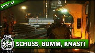 STAR CITIZEN 3.11 [Let's Play] #534 ⭐ SCHUSS, BUMM, KNAST! | Gameplay Deutsch/German