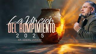 La Unción Del Rompimiento. // Ap. Uzziel Jurado