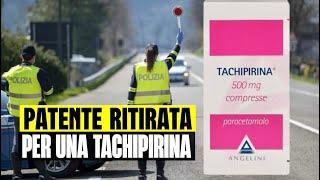 PATENTE RITIRATA PER UNA TACHIPIRINA PRESA DUE GIORNI PRIMA: SHOCK PER IL NUOVO CODICE DELLA STRADA