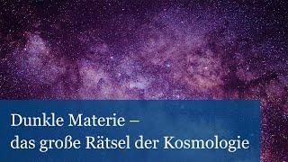 Dunkle Materie – das große Rätsel der Kosmologie