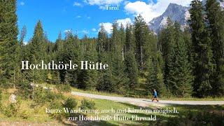 Tirol Ehrwald - Wanderung auf die Hochthörle Hütte (auch mit Kindern und E Bike möglich)