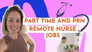 Flexible Remote Nursing Jobs (Part Time and PRN)