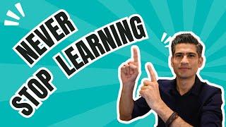 Never Stop Learning