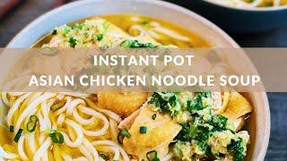 Asian Chicken Noodle Soup (Instant Pot)