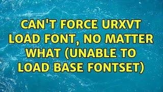 Can't force urxvt load font, no matter what (unable to load base fontset)