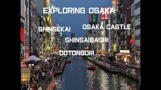 Exploring BEST OF OSAKA: OSAKA CASTLE, SHINSEKAI & DOTONBORI