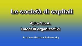 Le società di capitali 4) Le S.p.A. - I modelli organizzativi