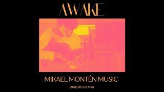 Mikael Montén Music - AWAKE (Arrerito Remix)