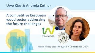 A competitive EU wood sector addressing future challenges | Uwe Kies & Andreja Kutnar | WPIC 2024