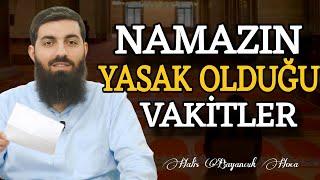 Hangi Vakitlerde Namaz Kılınmaz? | Halis Bayancuk Hoca