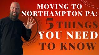 Moving to Northampton PA: 5 Things You NEED to Know