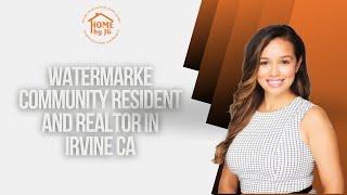 Watermarke Community Resident and Realtor in Irvine CA