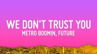 Future, Metro Boomin - We Don't Trust You (Lyrics)