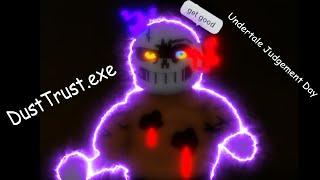 Dusttrust.exe(Undertale Judgement Day exe)