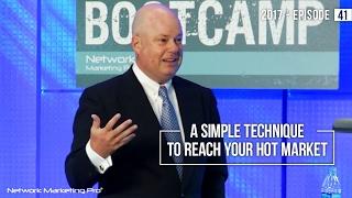 A Simple Technique to Reach Your Hot Market - 2017 - Episode 41