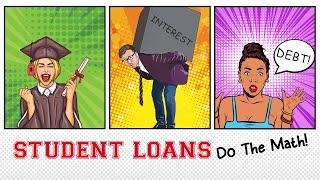 Student Loans: Do the Math! - Full Video