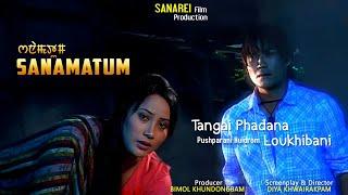 Tangai Phadana by Pushparani Huidrom || Bonny Gurumayum || Jolly Irungbam || Sanamatum Manipuri Film