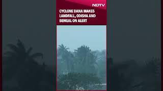 Cyclone News Today | Cyclone Dana Makes Landfall, Odisha And Bengal On Alert