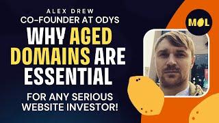 Alex Drew, Co-Founder at ODYS on Why Aged Domains are Essential For Any Serious Website Investor!