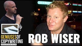 Geniuses Of Copywriting - Rob Wiser