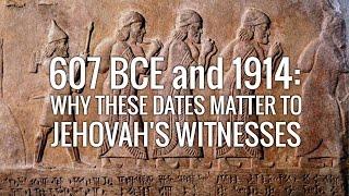 607 BCE and 1914: Why these dates matter to Jehovah's Witnesses (2015 original)