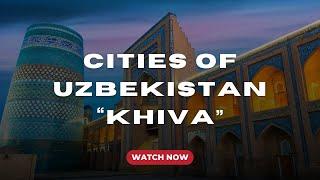 Cities of Uzbekistan - Khiva