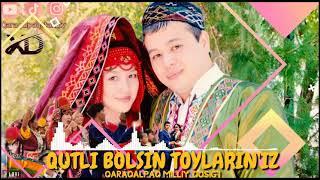 Қутлы болсын тойларыныз Қарақалпақ миллий қосығы Qutli bolsin toylariniz