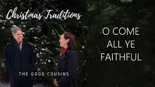 O Come All Ye Faithful | The Good Cousins