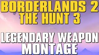 Borderlands 2 The Hunt 3 Legendary Montage