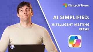 AI Simplified | Unlock meeting insights with intelligent meeting recap in Teams