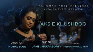 AKS E KHUSHBOO || Original by URMI CHAKRABORTY || Dir. PRABAL BOSE || Ustad MURAD ALI KHAN