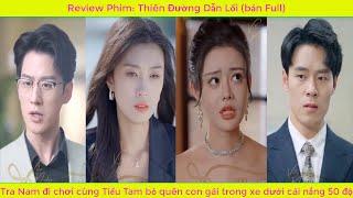 Review Phim: Thiên Đường Dẫn Lối (bản Full) | Tra Nam đi chơi cùng Tiểu Tam để quên con gái trong xe