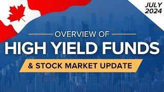 July 2024 High Yield Dividend Income Funds Overview & Stock Market Update | Ep.51 (Canada)