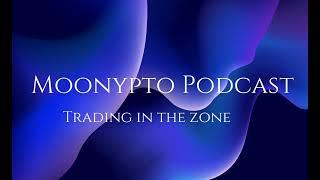 Trading in the Zone | Moonypto Podcast #1