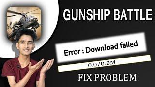 Gunship Battle Error : Download failed 0.0MB Fix Problem