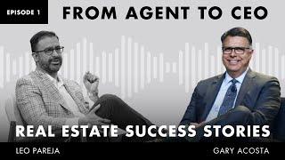 Real Estate Success Stories: From Agent To CEO - Interview with Gary Acosta