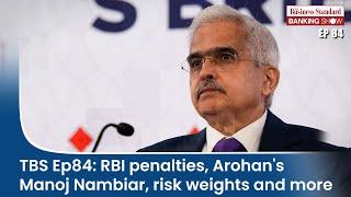 TBS Ep84: RBI penalties, Arohan's Manoj Nambiar, risk weights and more