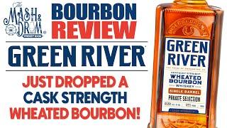 Green River Cask Strength Wheated Bourbon Review!