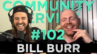 Community Service #102 - Bill Burr