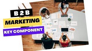 B2B Marketing || What is B2B Marketing & B2B Marketing Key Components