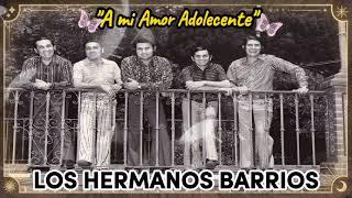 ​⭐​ LOS HERMANOS BARRIOS ​⭐​ "A MI AMOR ADOLECENTE" ​⭐​ CHAMAME DE LA HUMANIDAD ​⭐​