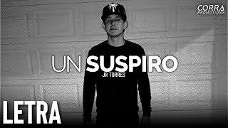 (LETRA) Un Suspiro - JR Torres [2019]